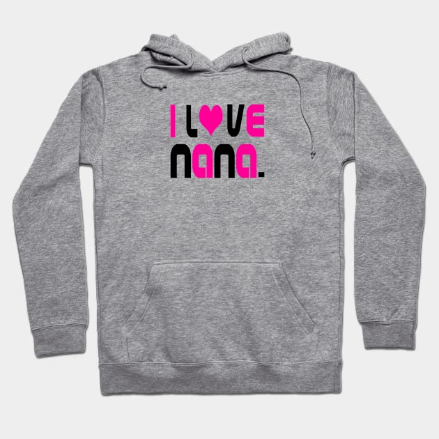 i Love Nana (pink lettering) Hoodie by almosthome